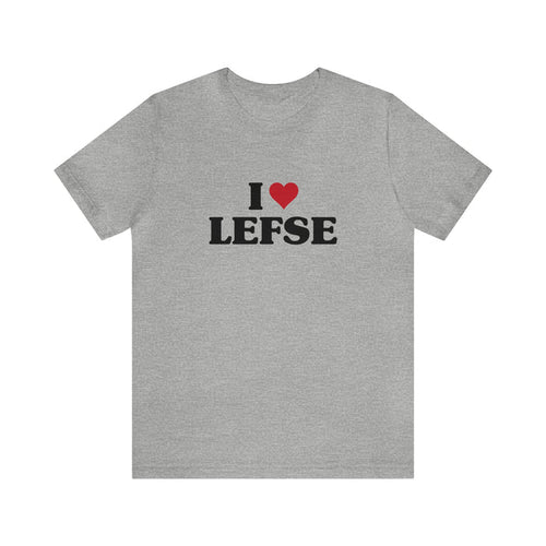 I Love Lefse Unisex T-Shirt