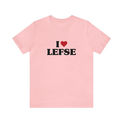 I Love Lefse Unisex T-Shirt