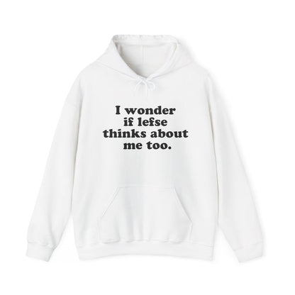 I Wonder If Lefse Thinks About Me Too Hooded Sweatshirt