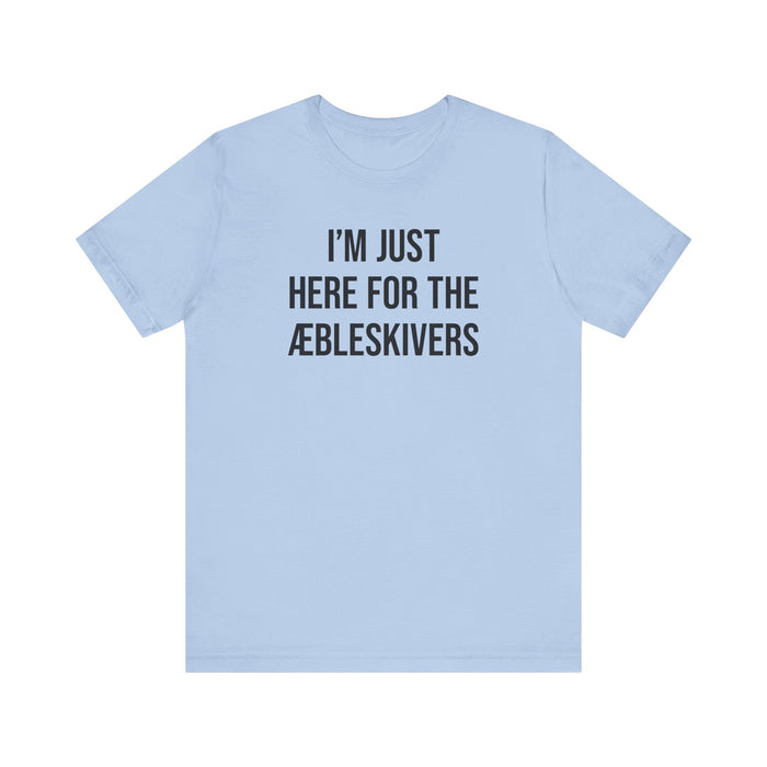I'm Just Here For The Aebleskivers Unisex T-Shirt