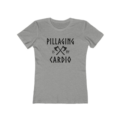 Pillaging Is My Cardio Women's Fit T-Shirt