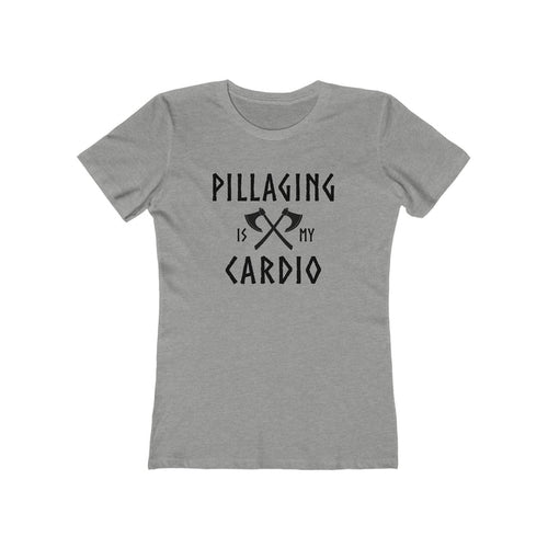 Pillaging Is My Cardio Women's Fit T-Shirt