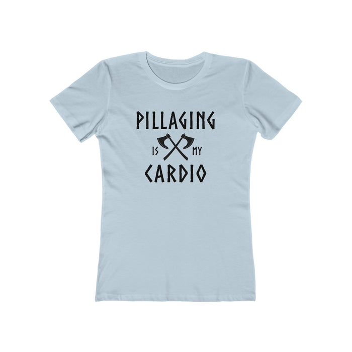 Pillaging Is My Cardio Women's Fit T-Shirt