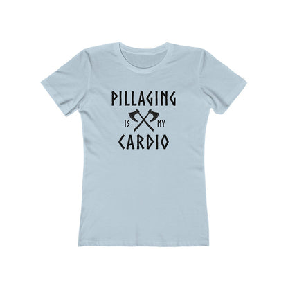 Pillaging Is My Cardio Women's Fit T-Shirt