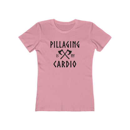 Pillaging Is My Cardio Women's Fit T-Shirt