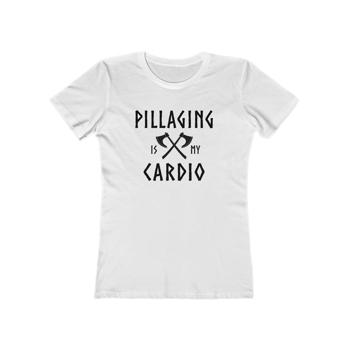 Pillaging Is My Cardio Women's Fit T-Shirt