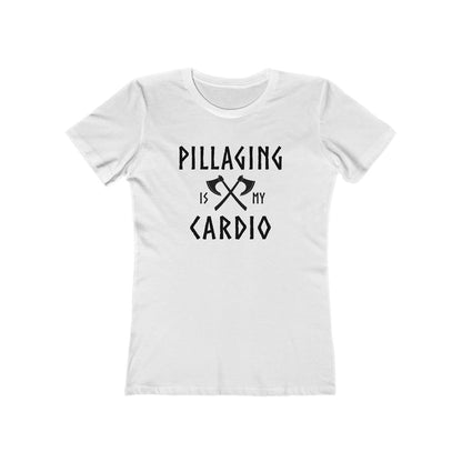 Pillaging Is My Cardio Women's Fit T-Shirt