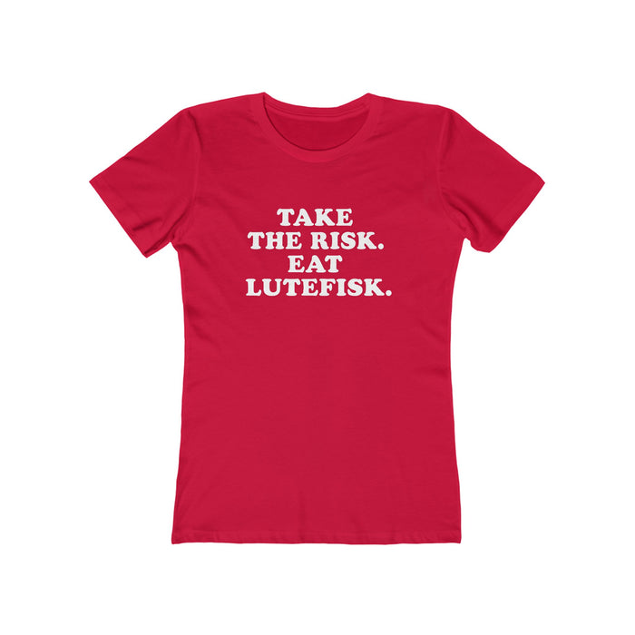 Take The Risk Eat Lutefisk Women's Fit T-Shirt