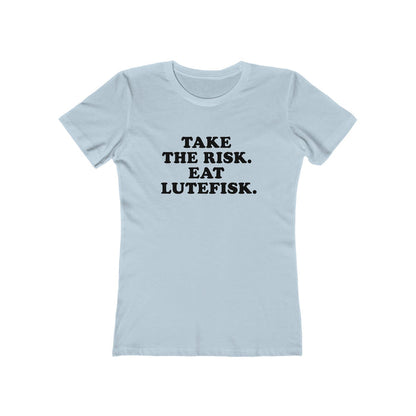 Take The Risk Eat Lutefisk Women's Fit T-Shirt